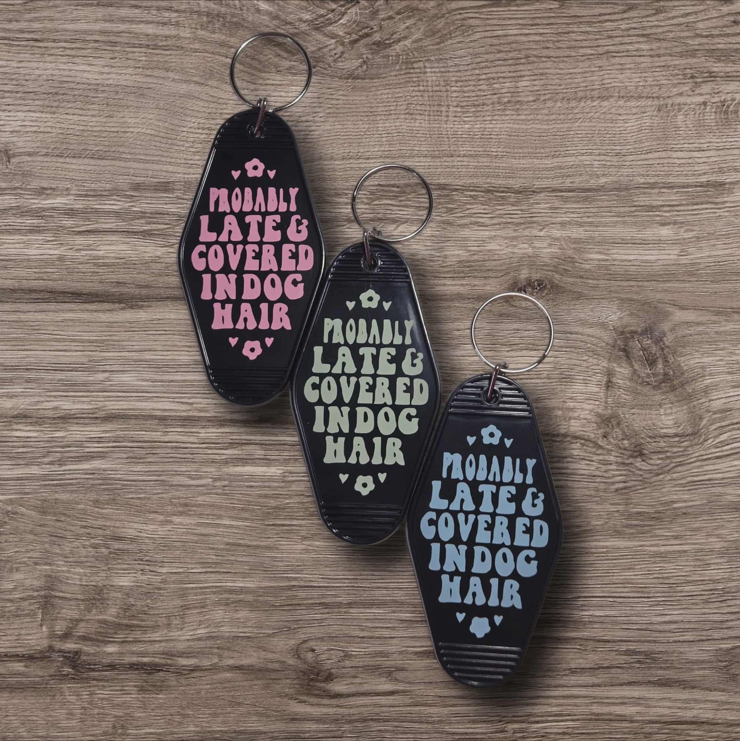 Sassy Motel Keychain - Probably Late & Covered in Dog Hair