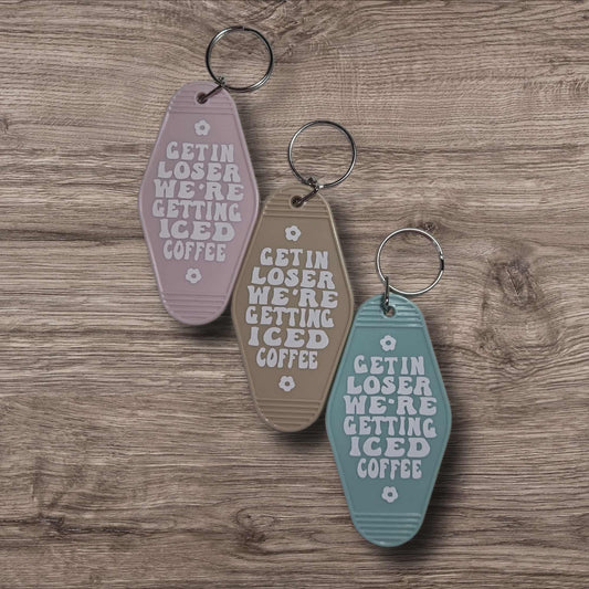 Sassy Motel Keychain - Get in Loser We're Getting Iced Coffee