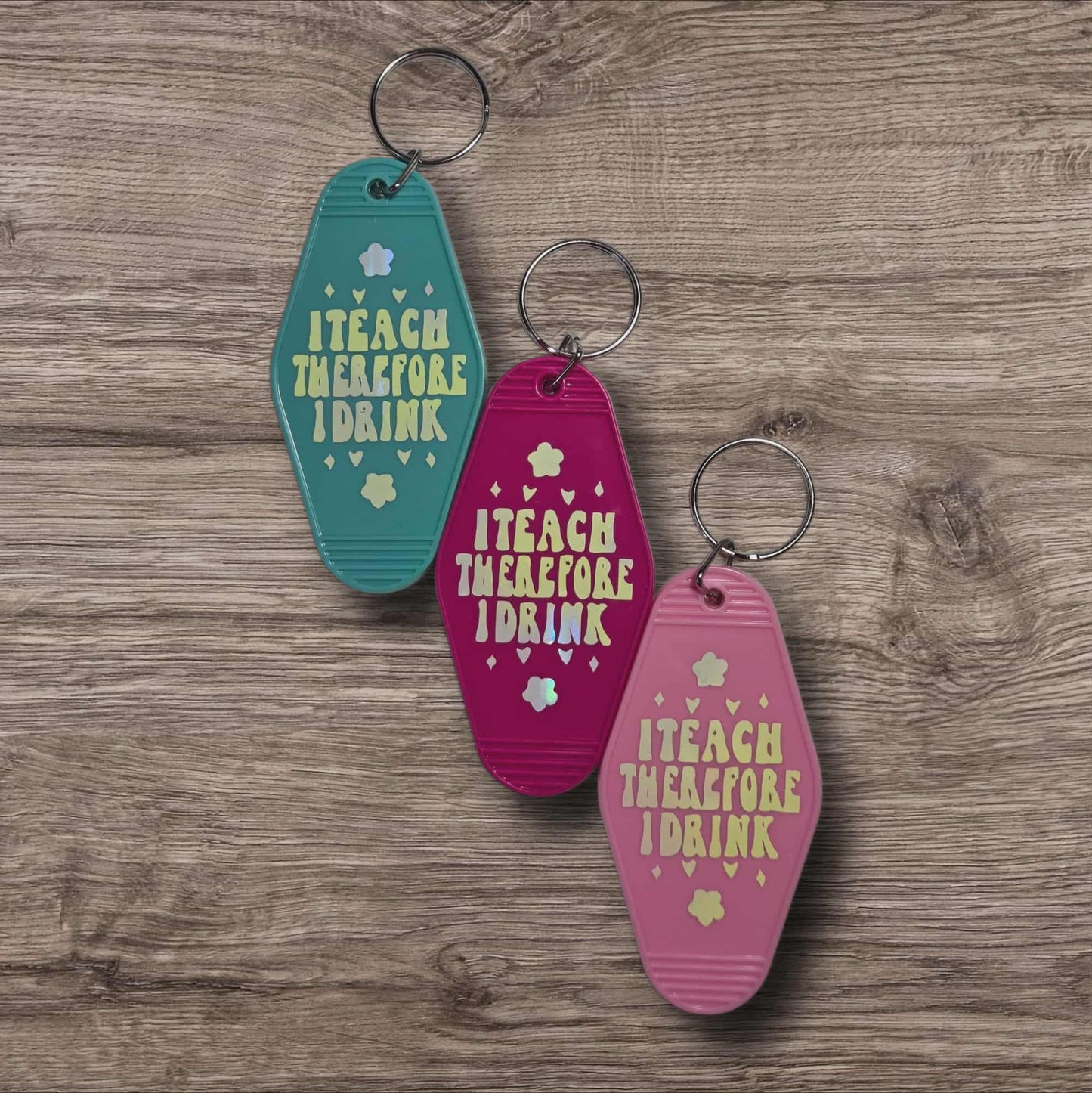 Sassy Motel Keychain - I Teach Therefore I Drink