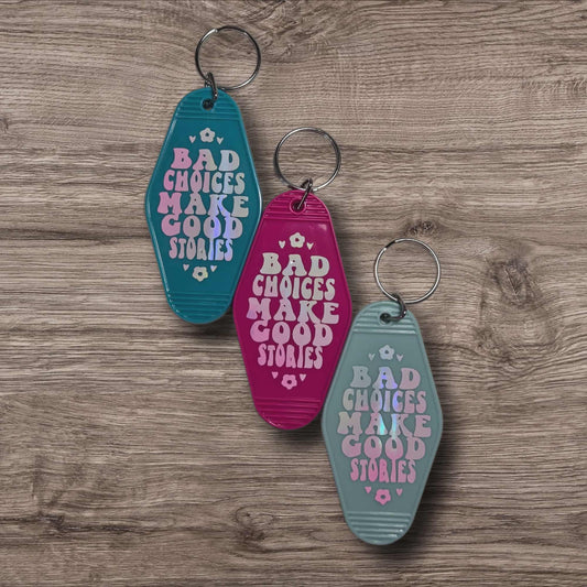 Sassy Motel Keychain - Bad Choices Make Good Stories